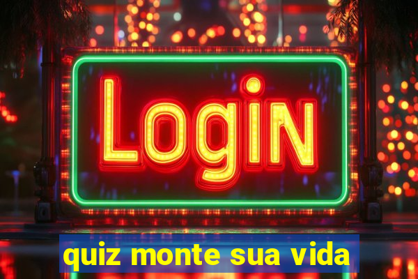 quiz monte sua vida